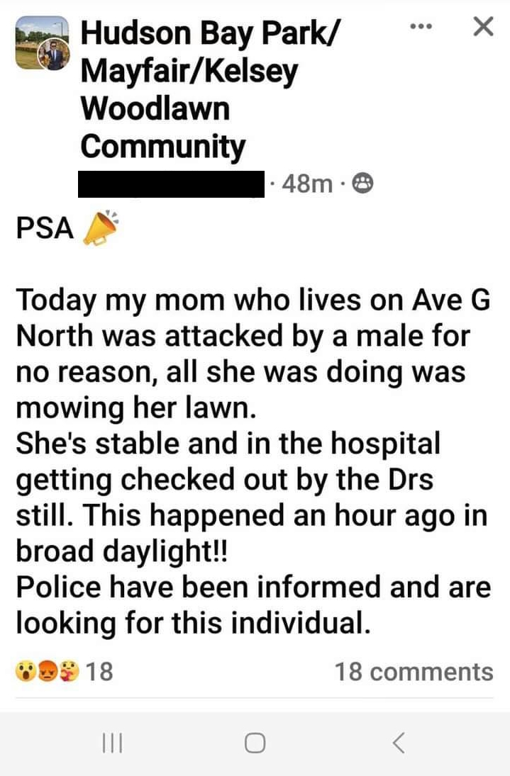 A number of communities are now interconnected to share information and this poor woman posted what just happened to her Mom today. Our Police Chief recently stated it's safe for everyone to walk in any part of town, and this woman can't even mow her lawn?