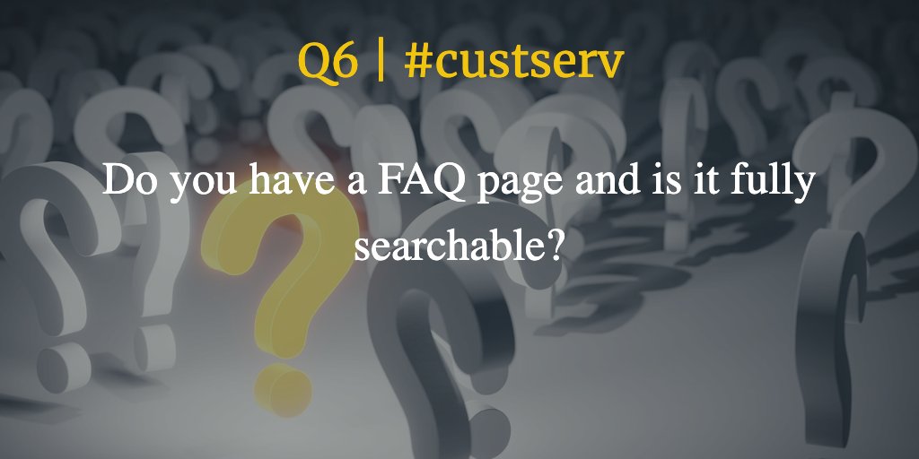 Q6 | #custserv Do you have a FAQ page and is it fully searchable?