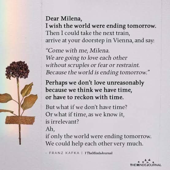 Franz Kafka’s letters to Milena are some of my favourite love letters. He loved deeply. One of my favourites I always remember, particularly in this climate where everyone is so guarded and people are scared to just love, “without scruples or fear or constraint.”💛