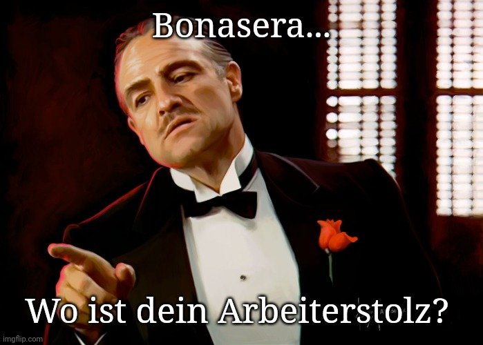 GuMo, liebe Leute ☕👇

'Bonasera, Bonasera! Es ist #Arbeiterstolzmonat, aber du zeigst keinen #Arbeiterstolz. Du sagst nicht einmal Genosse zu mir!' 🤌 - Don Proleone