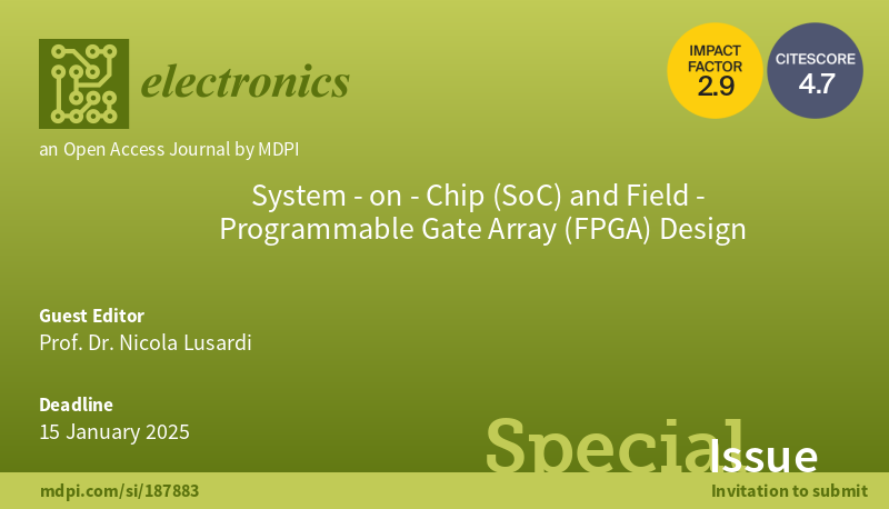 📢 #CallforPapers for the #specialIssue of “System-on-Chip (#SoC) and Field-Programmable Gate Array (#FPGA) Design”! Four articles have been published! Guest Editors: Prof. Dr. Nicola Lusardi from @polimi 👉Find out more at: mdpi.com/si/187883 #mdpielectronics