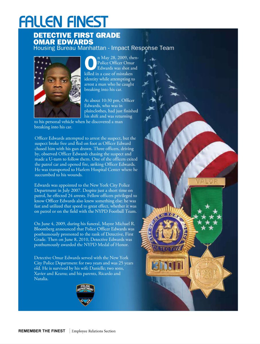 Never Forget Detective First Grade Omar Edwards, Housing Bureau Manhattan - Impact Response Team

End of Watch - May 28, 2009

<a href="/NYPDPC/">Jessica S. Tisch</a> <a href="/NYPD1stDep/">Tania Kinsella</a> <a href="/NYPDChiefOfDept/">NYPD Chief of Department</a> @NYPDDaughtry <a href="/NYPDChiefPatrol/">NYPD Chief of Patrol</a> <a href="/NYPDHousing/">NYPD Chief of Housing</a>  <a href="/NYPDPSA5/">NYPD Housing PSA 5</a> <a href="/NYPDPBMN/">NYPD Patrol Borough Manhattan North</a> <a href="/NYPDDetectives/">NYPD Chief of Detectives</a> <a href="/NYPDPersonnel/">NYPD Chief of Personnel</a> <a href="/NYPDchaplains/">NYPD Chaplains Unit</a>