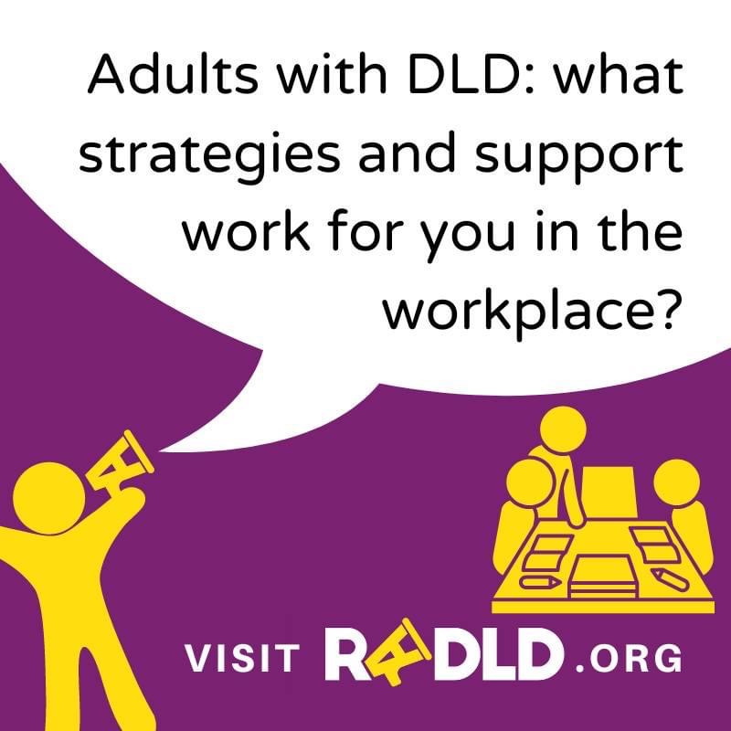 For adults with DLD: what support from others has made a difference for you? what strategies have you used at work? Let us know! We are making a list of top strategies and support to share with others! @RADLDcam #DLDday #devlangdis