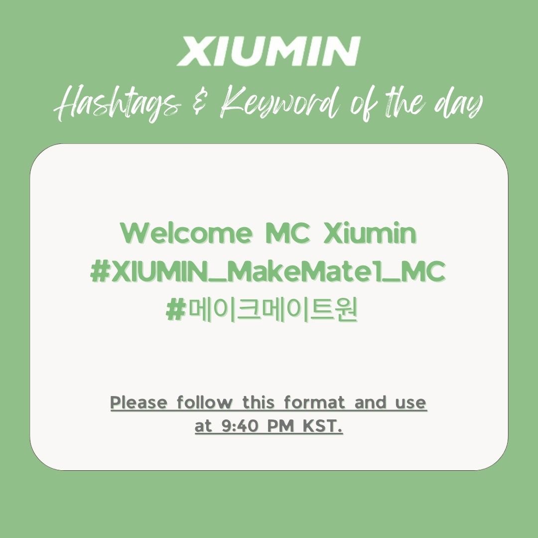 Notice📢

Hashtags and Keyword Announcement

Join us in trending the tags for MC Xiumin’s first appearance on #MakeMate1. Please use tags at 9:40 PM KST.

Welcome MC Xiumin
#.XIUMIN_MakeMate1_MC
#.메이크메이트원

@XIUMIN_INB100
#XIUMIN #시우민 #シウミン #秀珉