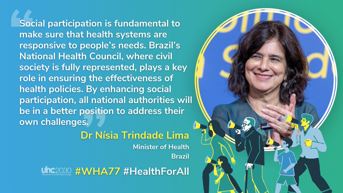 #SocialParticipation, enhances national authorities' ability to address challenges and achieve #UniversalHealthCoverage. Thank you @nisia_trindade and Brazil for your leadership in ensuring civil society and communities are fully represented in health policy processes. #WHA77