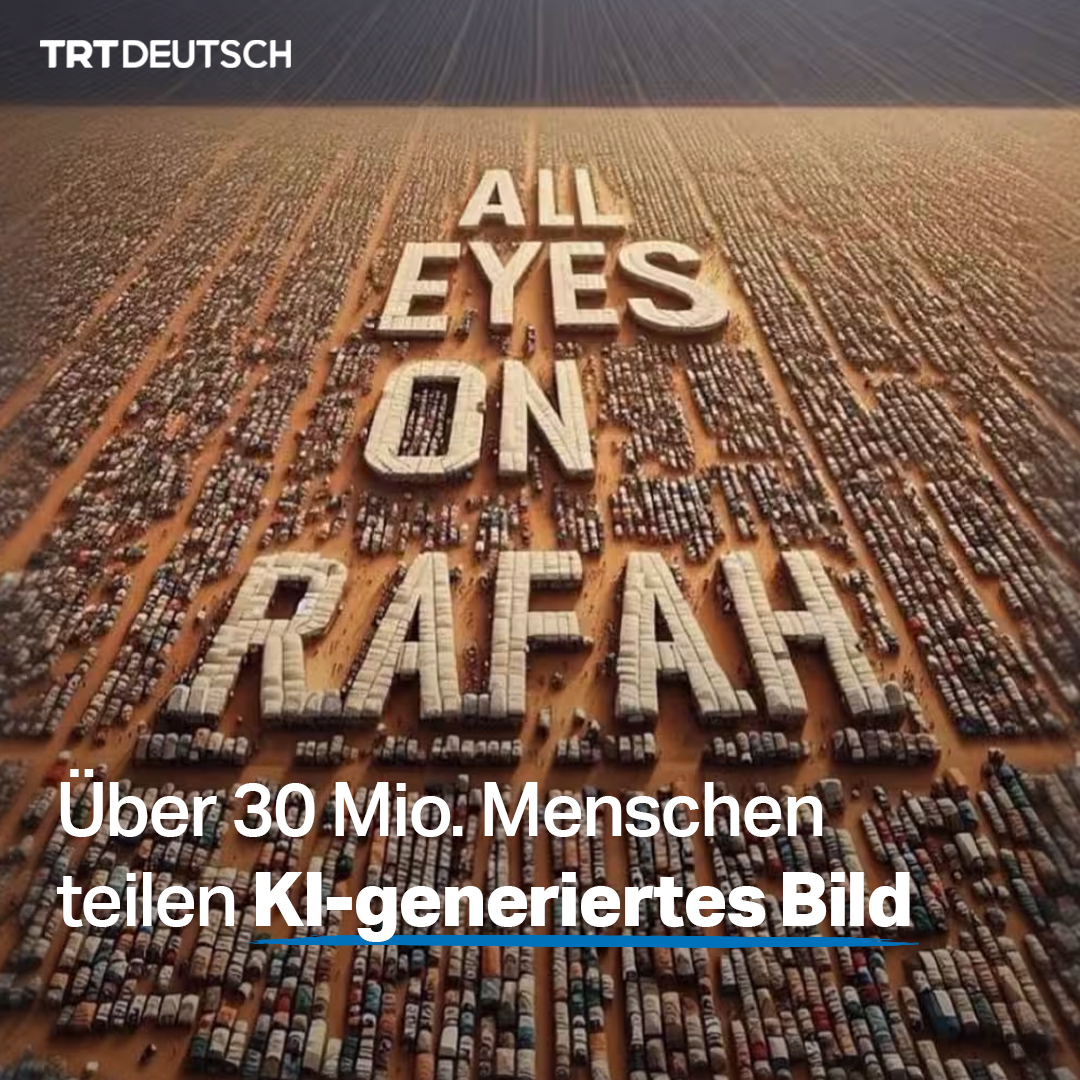 Mehr als 30 Millionen Menschen weltweit, darunter auch Prominente und Influencer, haben dieses KI-generierte Bild auf Instagram geteilt. Der Slogan „All Eyes on Rafah” wurde in den vergangenen Monaten von mehreren Organisationen wie Save the Children, Oxfam, Americans for Justice