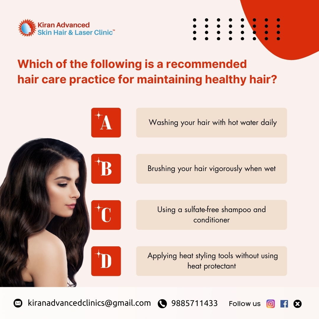 Which of the following is a recommended hair care practice for maintaining healthy hair?

#HairCare #HairTips #SulfateFree #Shampoo #Conditioner #HeatProtection #HairHealth #HairRoutine #HairMaintenance #HairStyling #HairProtection #HairGoals #HairCareTips #KiranAdvancedClinics