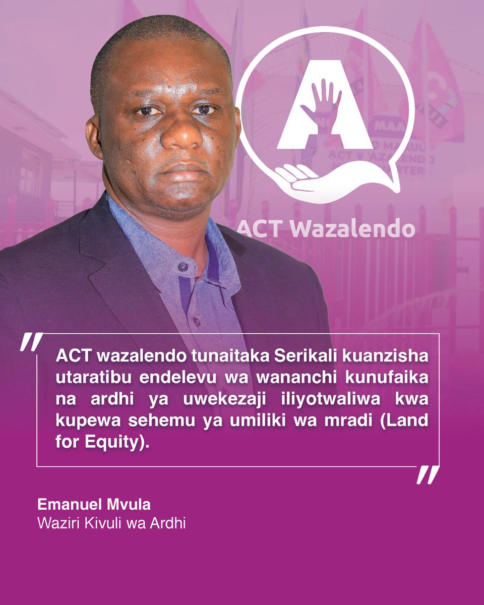 '@ACTwazalendo tunaitaka Serikali kuanzisha utaratibu endelevu wa wananchi kunufaika na ardhi ya uwekezaji iliyotwaliwa kwa kupewa sehemu ya umiliki wa mradi (Land for Equity).' Waziri Kivuli wa Ardhi @Immamvula #TaifaLaWote #MaslahiYaWote