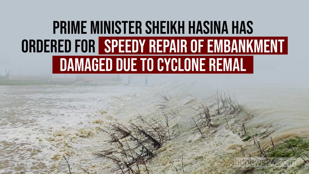 Prime Minister #SheikhHasina has directed the authorities to speedily repair the embankments damaged by #CycloneRemal in the coastal areas. She also directed for ensuring #safewater in the #cyclone-affected areas so that #waterborne diseases could not spread.