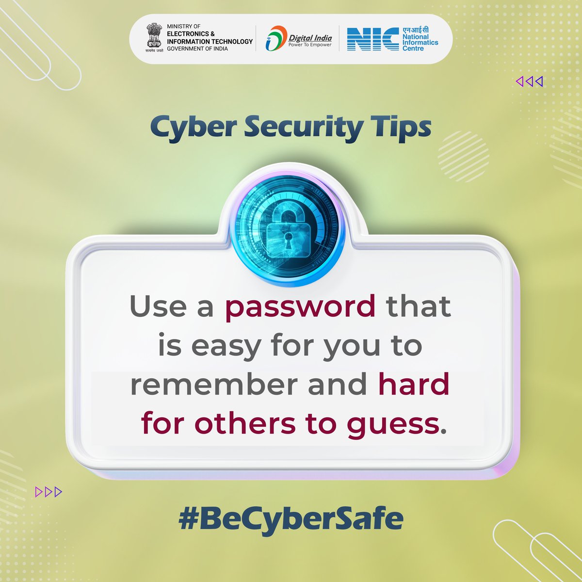 #CyberSecurityTips

Use a password that is easy for you to remember and hard for others to Guess. 

Courtesy: @SSOIndia 
#NICMeitY #CyberSecurityAwareness #CyberSecurity #BeSafeOnline