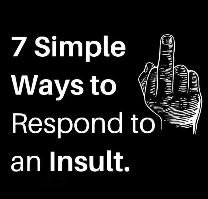 7 Ways to Respond to an INSULT…

-Thread-