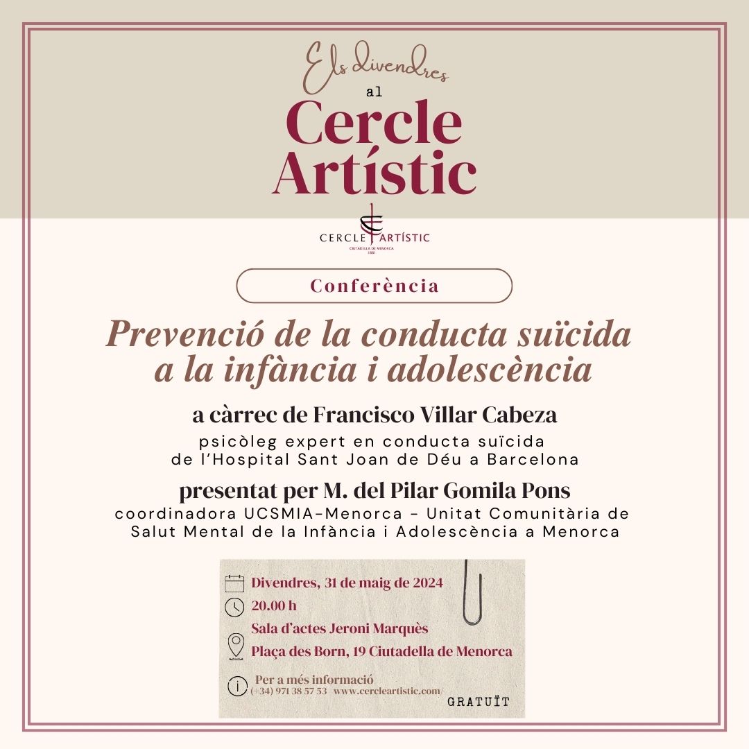 👉 Divendres, 31 de maig, tindrà lloc la conferència 'Prevenció de la conducta suïcida a la infància i adolescència', a càrrec del psicòleg expert en conducta suïcida, Francisco Villar Cabeza 🧠🗣🫂

📆 31/05
🕕 20 h
📍 Sala Jeroni Marquès del Cercle Artístic