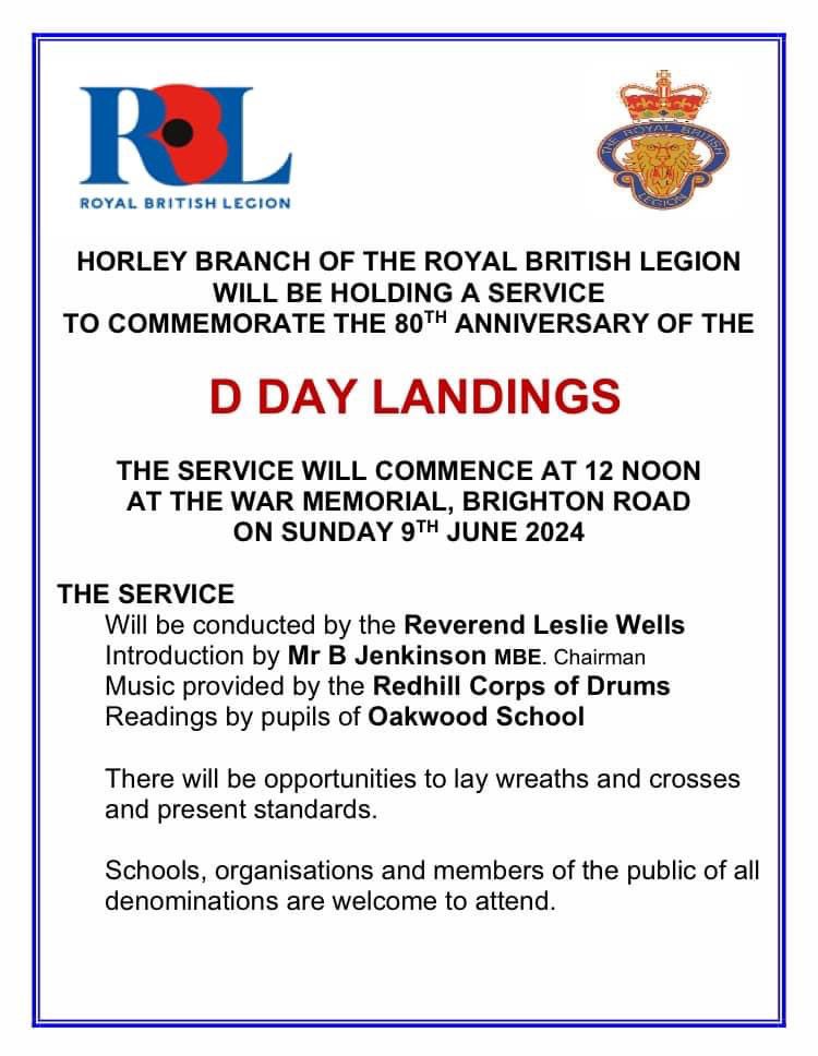 A date for your diaries: we will be holding a service to commemorate the 80th anniversary of D-Day on Sun 9 June 2024 at 12:00 at Horley War Memorial. Those of all faiths are welcome to join us.

There will also be a Two Minutes’ Silence at 11am on Thur 6 June in the town centre