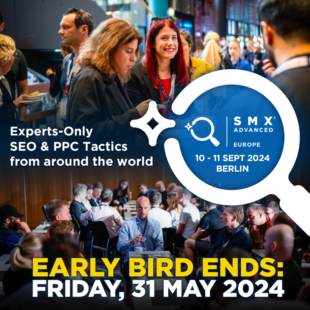 If you haven't grabbed your ticket yet, then now is the time. Register before this Friday, 31st May and you'll score the Early Bird ticket, saving up to €600.

👉 Secure your ticket now: ow.ly/iy7150RZPh3

#smxadvanced #SEO #PPC #earlybird