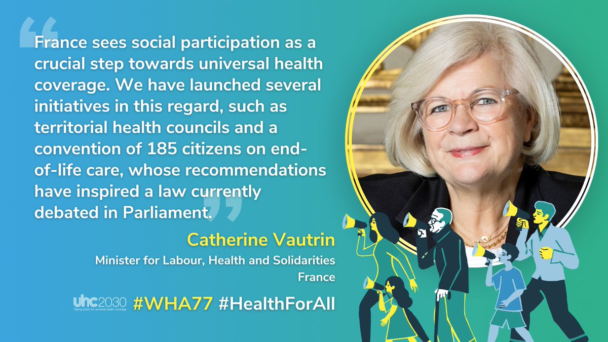 #SocialParticipation is essential for #UniversalHealthCoverage! Thank you @CaVautrin and France for your leadership in ensuring the voices of individuals and communities in France are listened and responded to when it comes to health policies. #WHA77