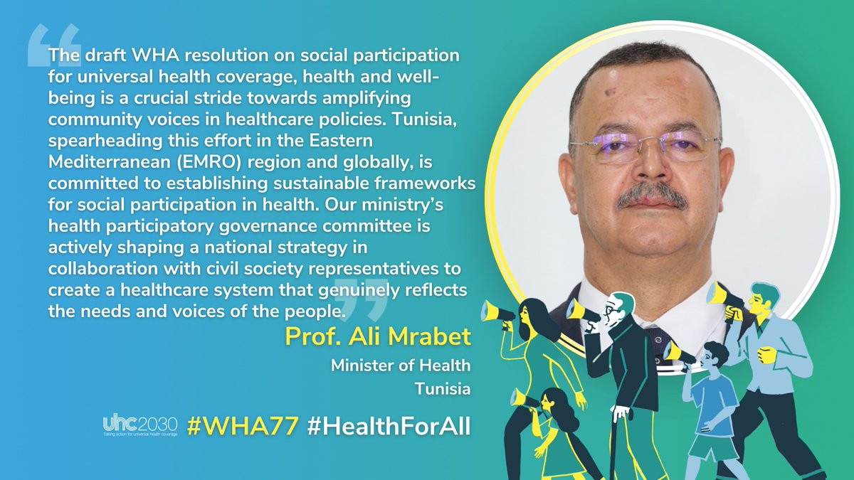 #SocialParticipation creates and sustains health systems that meet people's needs. Thank you Prof. Ali Mrabet and Tunisia for your leadership in establishing sustainable frameworks for social participation to accelerate progress on #UniversalHealthCoverage globally. #WHA77