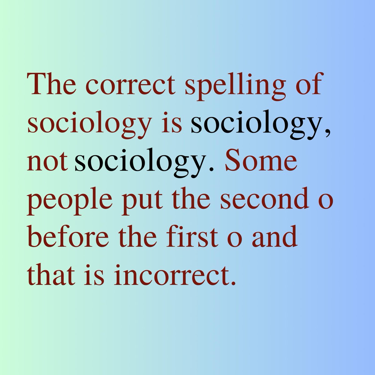 All these years, I've been spelling sociology wrong!!😅