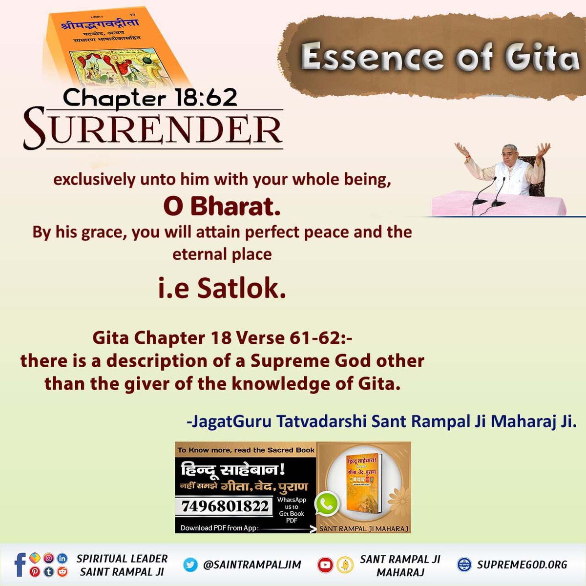 #ये_है_गीता_का_ज्ञान Chapter 18:62 SURRENDER exclusively unto him with your whole being, O Bharat. By his grace, you will attain perfect peace and the eternal place i.e Satlok.