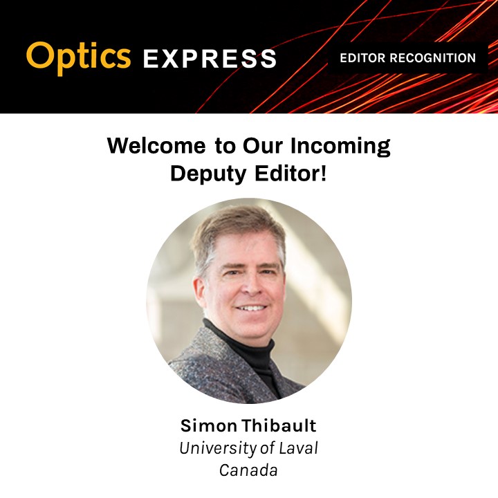 On this #WelcomeNewEditorsWednesday, we'd like to welcome our incoming #OPG_OpEx Deputy Editor, Simon Thibault, @universitelaval. Thank you for supporting @OpticaPubsGroup and in particular Optics Express!