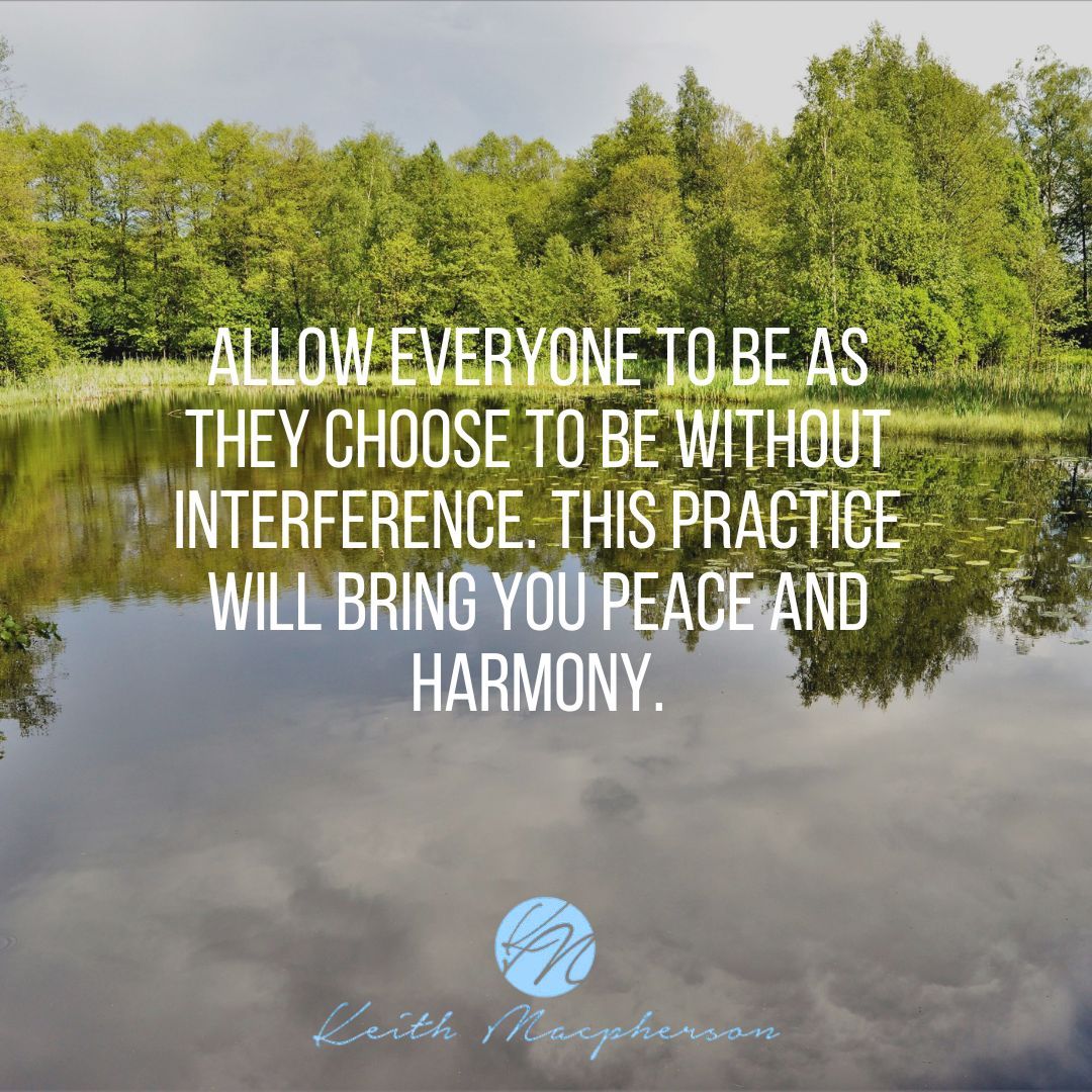 keithmmac's tweet image. Allow everyone to be as they choose to be without interference. This practice will bring you peace and harmony. #InnerPeace #RespectChoices #HarmoniousLiving #LetGoControl