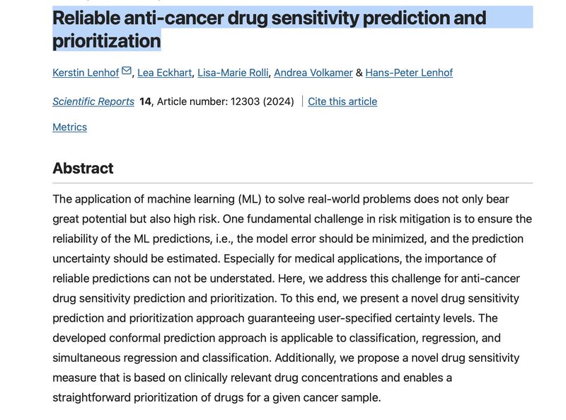 Conformal Prediction for predicting and prioritizing anti-cancer drug responses. 

'Reliable anti-cancer drug sensitivity prediction and prioritization' Nature paper .

#conformalprediction