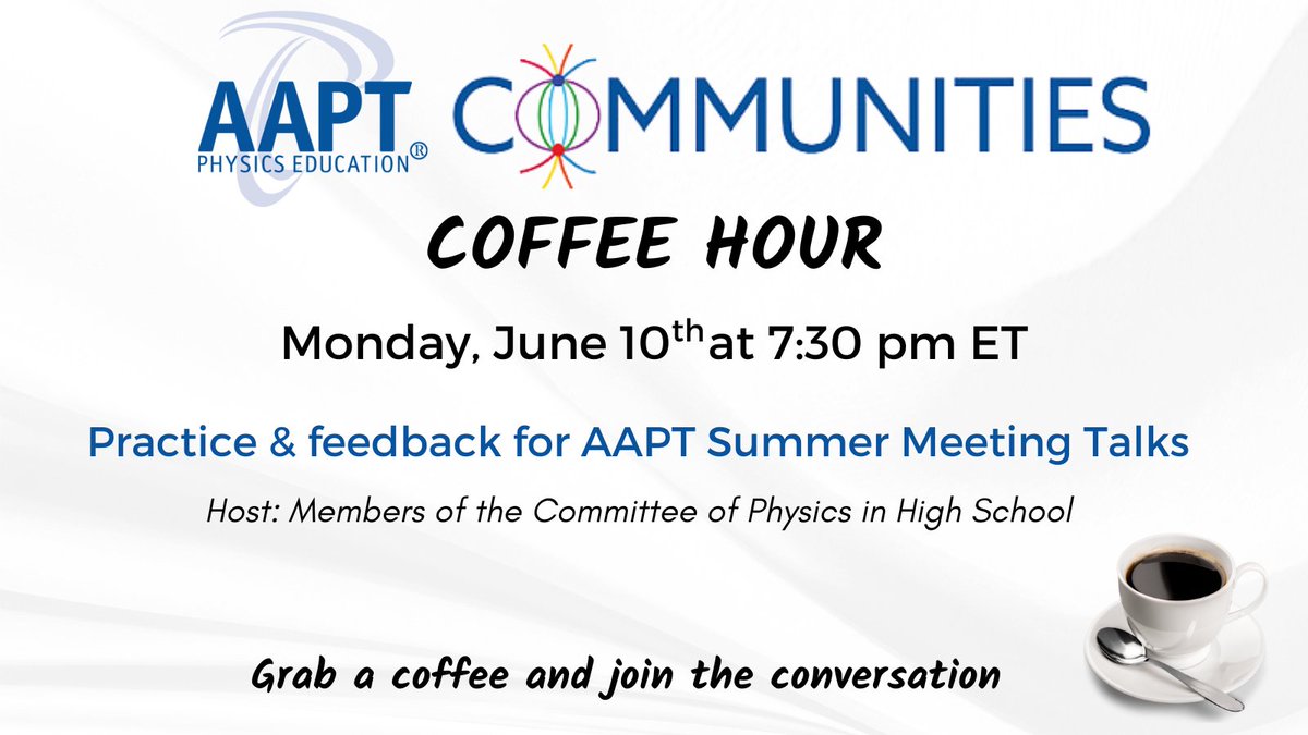 AAPT Members: Join us for a Coffee Hour on 'Practice & feedback for AAPT Summer Meeting Talks' with Members of the Committee of Physics in High School. June 10 at 7:30 pm ET. ow.ly/iWRI50S02Mg #AAPTCoffeeHour #PhysicsEducation #ITeachPhysics