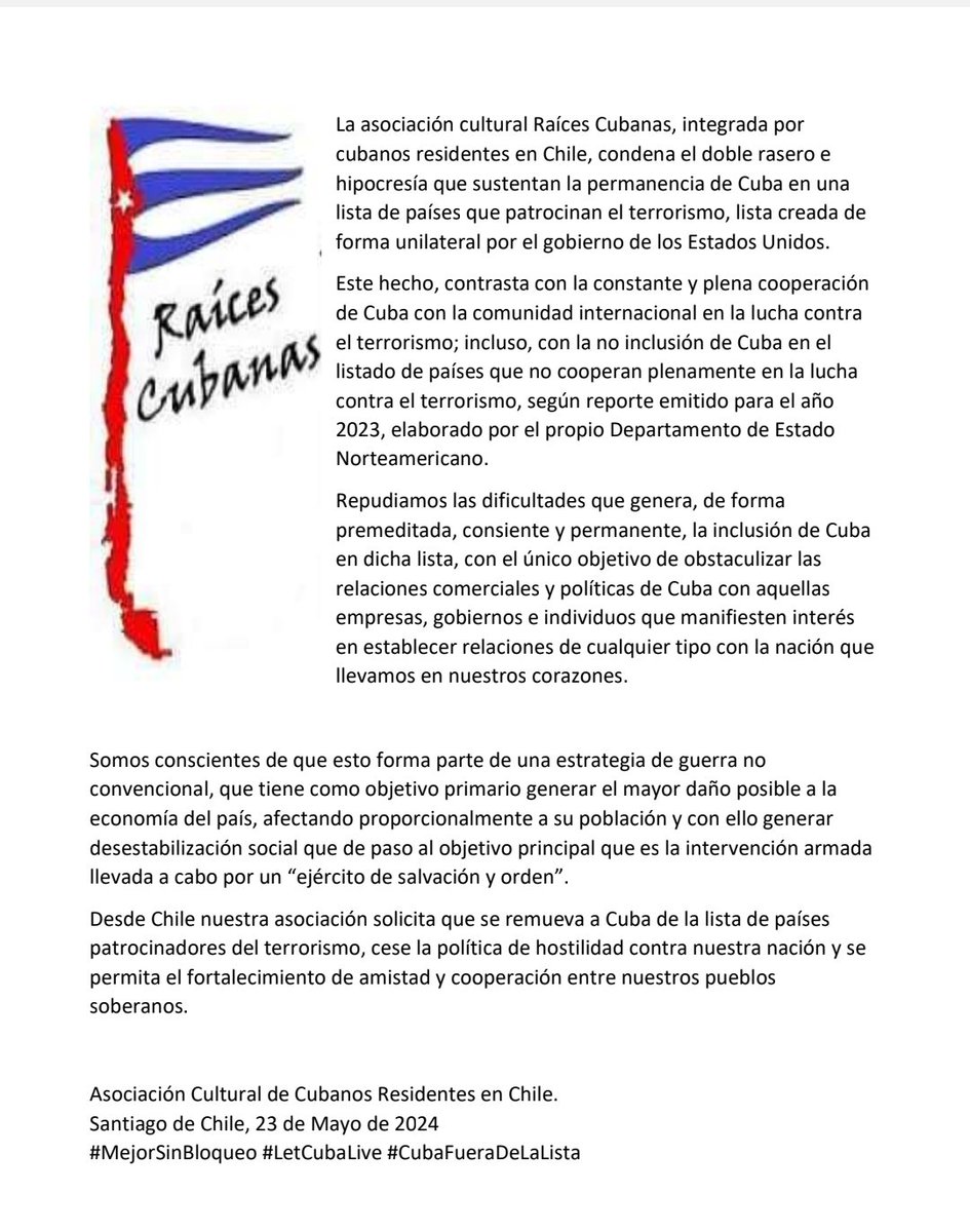 La asociación cultural Raíces Cubanas, integrada por cubanos residentes en #Chile, condena el doble rasero e hipocresía que sustentan la permanencia de Cuba en una lista de países que patrocinan el terrorismo, lista creada de forma unilateral por el gob de EEUU.

#JuntosXCuba