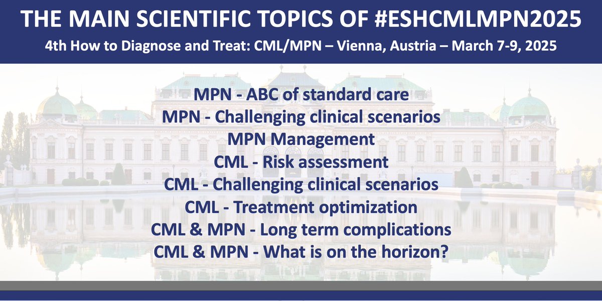 📣 THE MAIN SCIENTIFIC TOPICS OF #ESHCMLMPN2025! Registration & abstract submission here ➡ bit.ly/4cjz0oy 4th How to Diagnose and Treat CML/MPN 🗓️ March 7-9, 2025 in Vienna 🇦🇹 Chairs: @harrisoncn1, @AndreasHochhaus, Ruben Mesa @mpdrc #ESHCONFERENCES #MPNsm #CMLsm