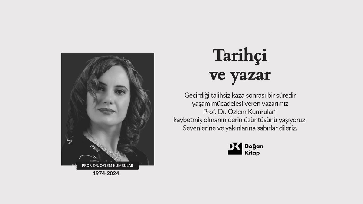 Geçirdiği talihsiz kaza sonrası bir süredir yaşam mücadelesi veren yazarımız Prof. Dr. Özlem Kumrular’ı kaybetmiş olmanın derin üzüntüsünü yaşıyoruz. Sevenlerine ve yakınlarına sabırlar dileriz.