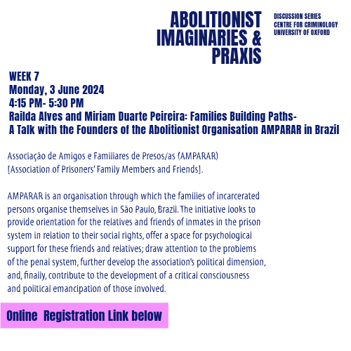 AbolitionismOx's tweet photo. Please join us online on the 3rd of June in listening to Railda Alves and Miriam Duarte Peireira from AMPARAR, an organisation through which the families of incarcerated persons organise themselves in São Paulo, Brazil. @OxfordCrim @sergiogrossi17 . Registration link below https://t.co/mceETVtuJx