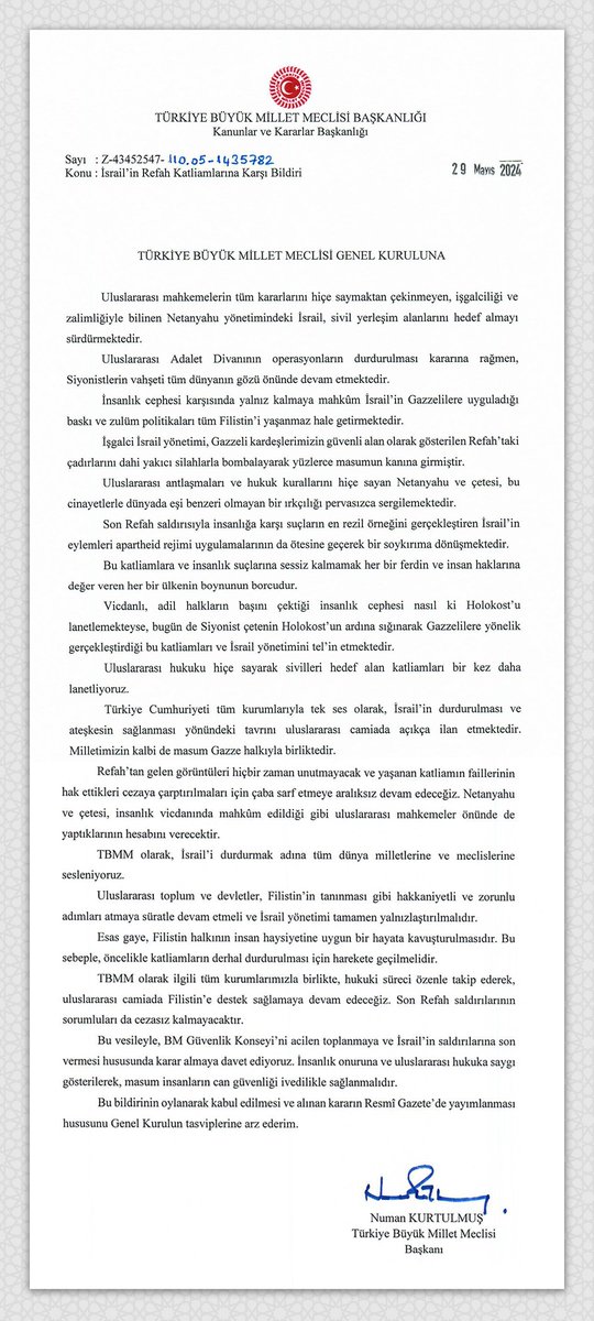 TBMM Genel Kurulu'nda, İsrail'in Refah katliamlarına karşı Meclis Başkanlığı tezkeresi okundu. Türkiye Büyük Millet Meclisi Başkanımız @NumanKurtulmus'un imzasını taşıyan tezkerede şu ifadelere yer verildi: 'Uluslararası mahkemelerin tüm kararlarını hiçe saymaktan çekinmeyen,