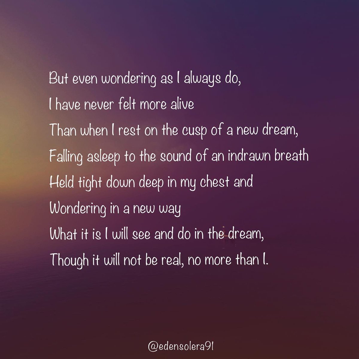 May Worldbuilding Poems, Day 28.

From the perspective of a mortal who is slowly going mad after being held captive by an Orsalea for many years.

Prompts used:

-when dreams end
-falling asleep to the sound of
-I have never felt more alive 
-the dust settles 

#amwriting #poetry