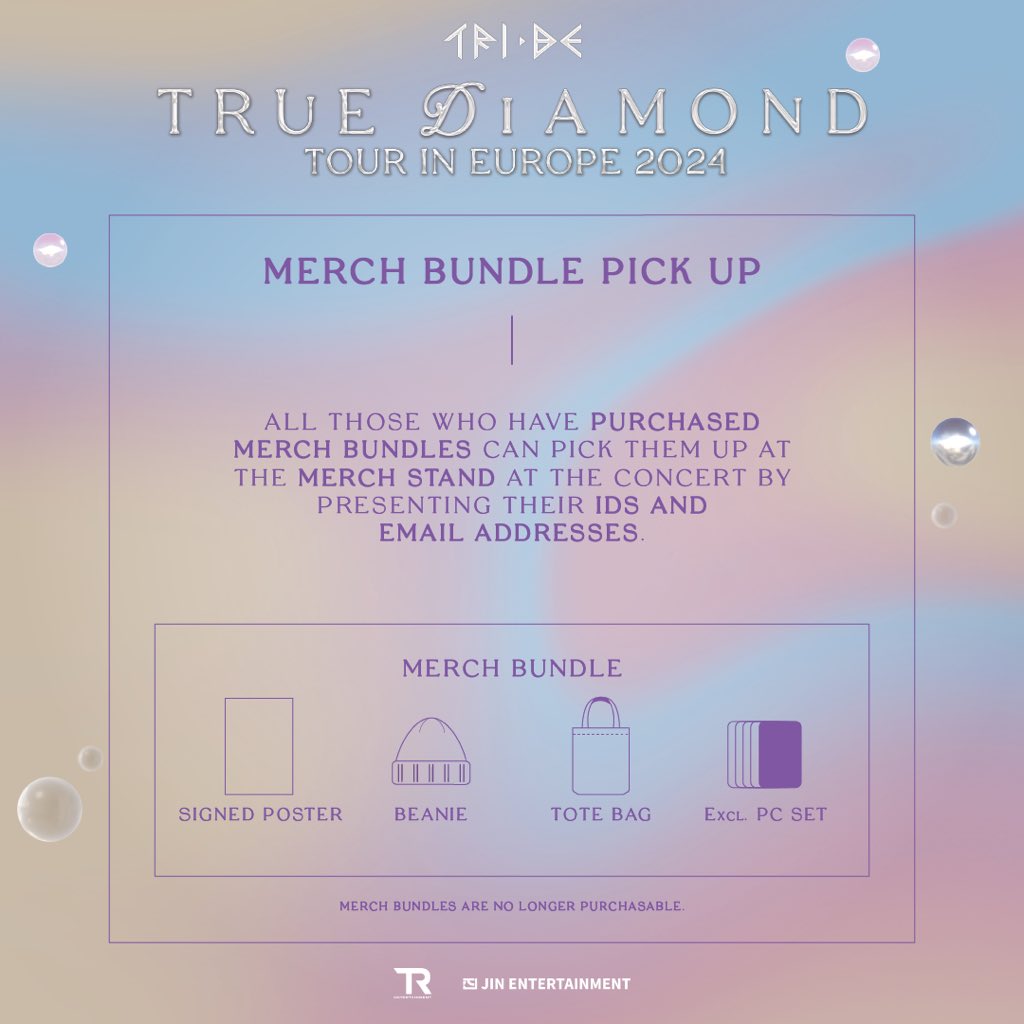 TRI.BE [TRUE DIAMOND TOUR] IN EUROPE 2024 💎✨

⭐ Exclusive TRI.BE Merchandise will be on site! 💫

💎 Merch Bundle Pick-up can be found at the merch stand at the concert 💎
Please bring your ID and present your email address for verification!