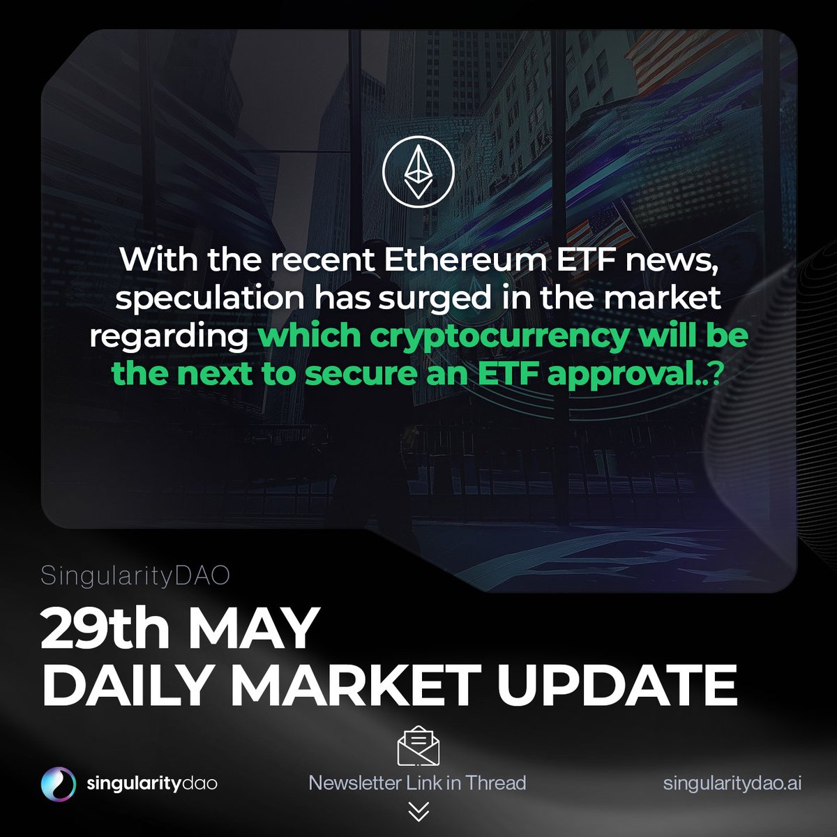 Daily Market Update - 29th May With the recent Ethereum ETF news, speculation has surged in the market regarding which cryptocurrency will be the next to secure an ETF approval..?