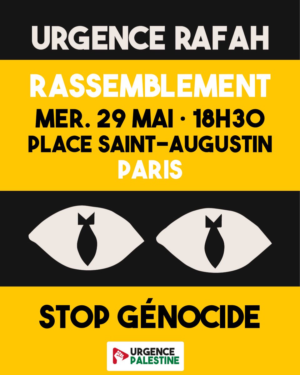 ⚠️‼️Urgence Rafah !  Stop au génocide ‼️ 

Tant qu’il le faudra, la rue restera d’humeur palestinienne ! 
Rassemblement mercredi 29 mai, 18h30, place Saint-Augustin, Paris

Venez avec vos drapeaux palestiniens, keffiehs, pancartes 🇵🇸🔻