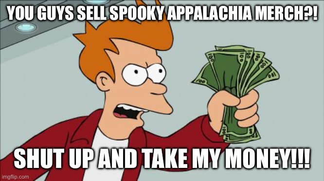 We get asked this a lot and, yes we do sell Spooky Appalachia merch! You can find it all here my-store-e39c39.creator-spring.com/listing/spooky…