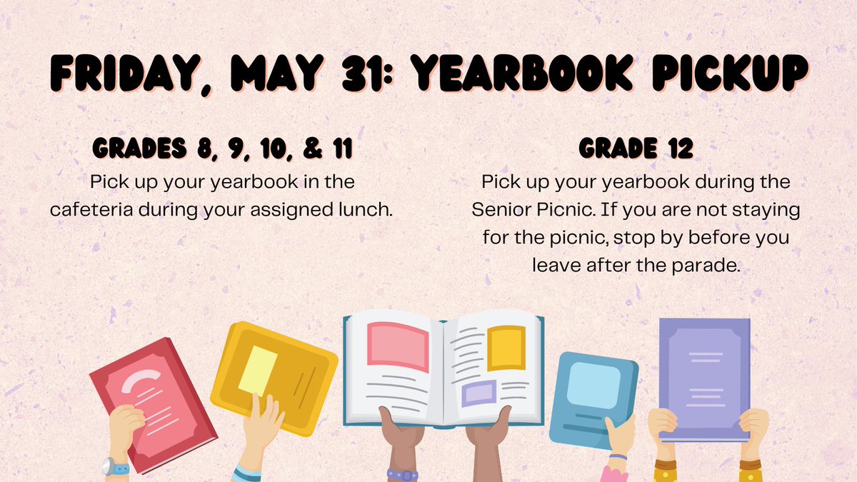 Yearbook Pickup, Friday, May 31:
- Grades 8-11: Pick up books in the caf during your assigned lunch. 
- Grade 12: Pick up books during the Senior Picnic.