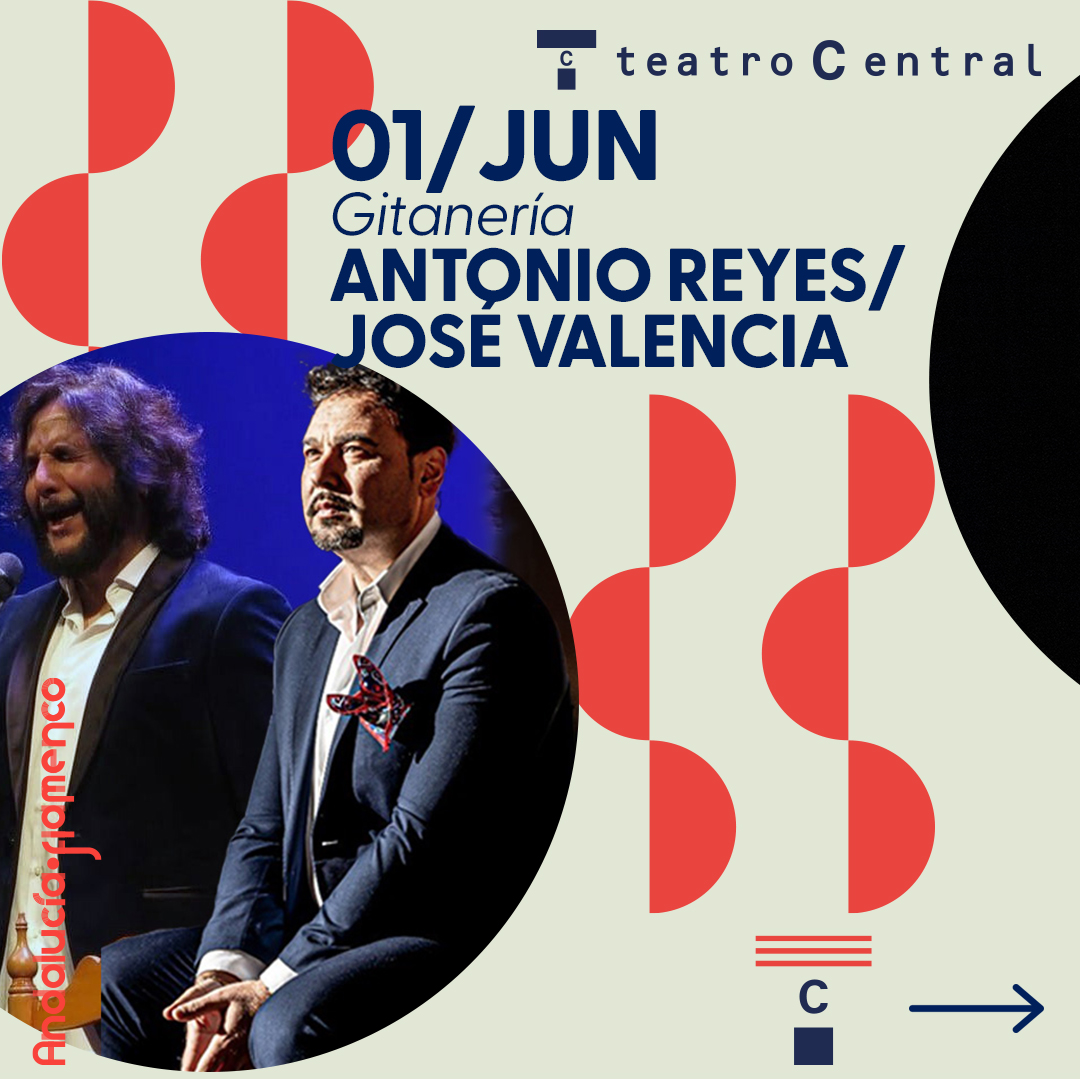 El 1 JUNIO llega al Teatro Central #Sevilla dentro de Andalucía·flamenco 21h, Antonio Reyes y @JosValencia4, 'Gitanería' Dos cantaores de una misma generación se unen en este espectáculo teatrocentral.es @CulturaAND @JuntaSevilla @iaflamenco