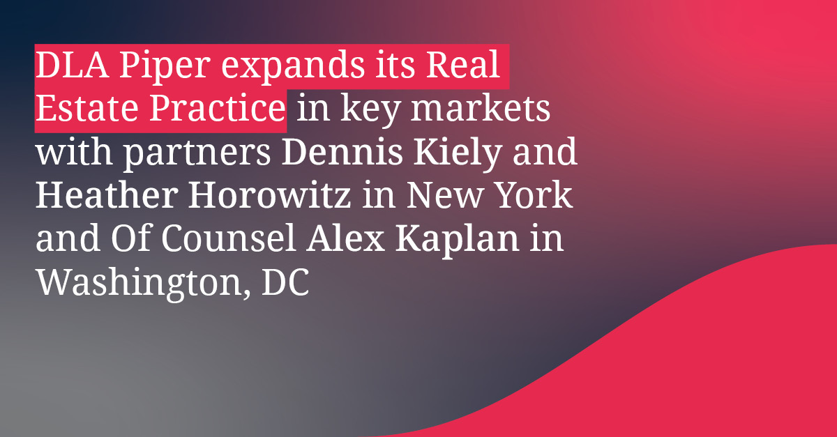 DLA Piper welcomes #RealEstate partners Dennis Kiely and Heather Horowitz in #NewYork and Of Counsel Alex Kaplan in #WashingtonDC. spr.ly/6013ebf8Z