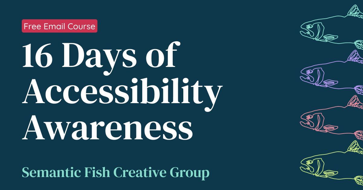 16 Days of Accessibility Awareness semanticfish.com/gaad-2024