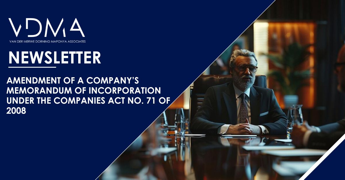 VDMALAW's tweet image. FEATURE ARTICLE: AMENDMENT OF A COMPANY’S MEMORANDUM OF INCORPORATION UNDER THE COMPANIES ACT NO. 71 OF 2008
Don't miss this must-read feature: Click on the link below for the full article: vdmalaw.com/.../amendment-…
#CommercialLawFirm #CompaniesAct