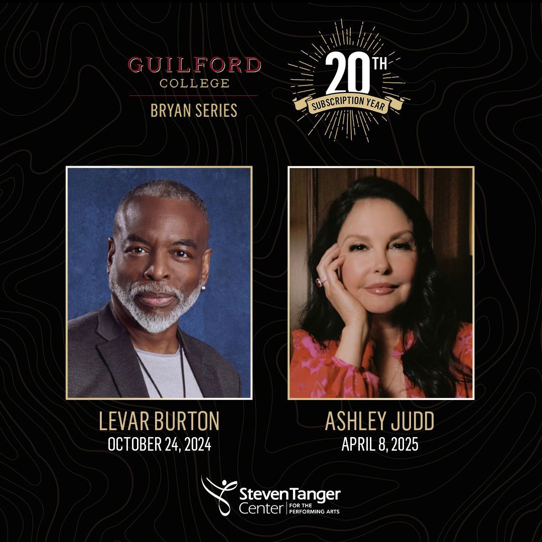 JUST ANNOUNCED: The 20th Subscription Year of the @guilford will include Levar Burton and Ashley Judd. Renew your current subscription now at TangerCenter.com/BryanSeries for the 2024-25 season.