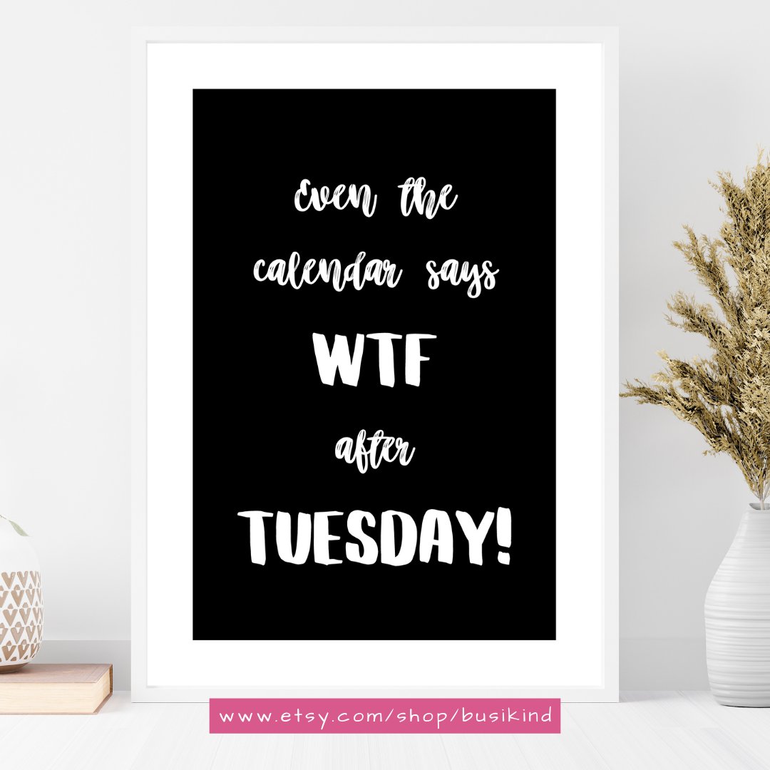 Why?! Because Even The Calendar Says #WTF After A Tuesday. We're Half Way Through The Week Already!  Happy #HumpDay All 🤣

Find This #Funny #Poster #Wallart #Design On #Etsy:
etsy.com/uk/listing/154…

#MidweekMotivation #posterdesign #quotestoliveby #Quotes #digitalart #work #fun