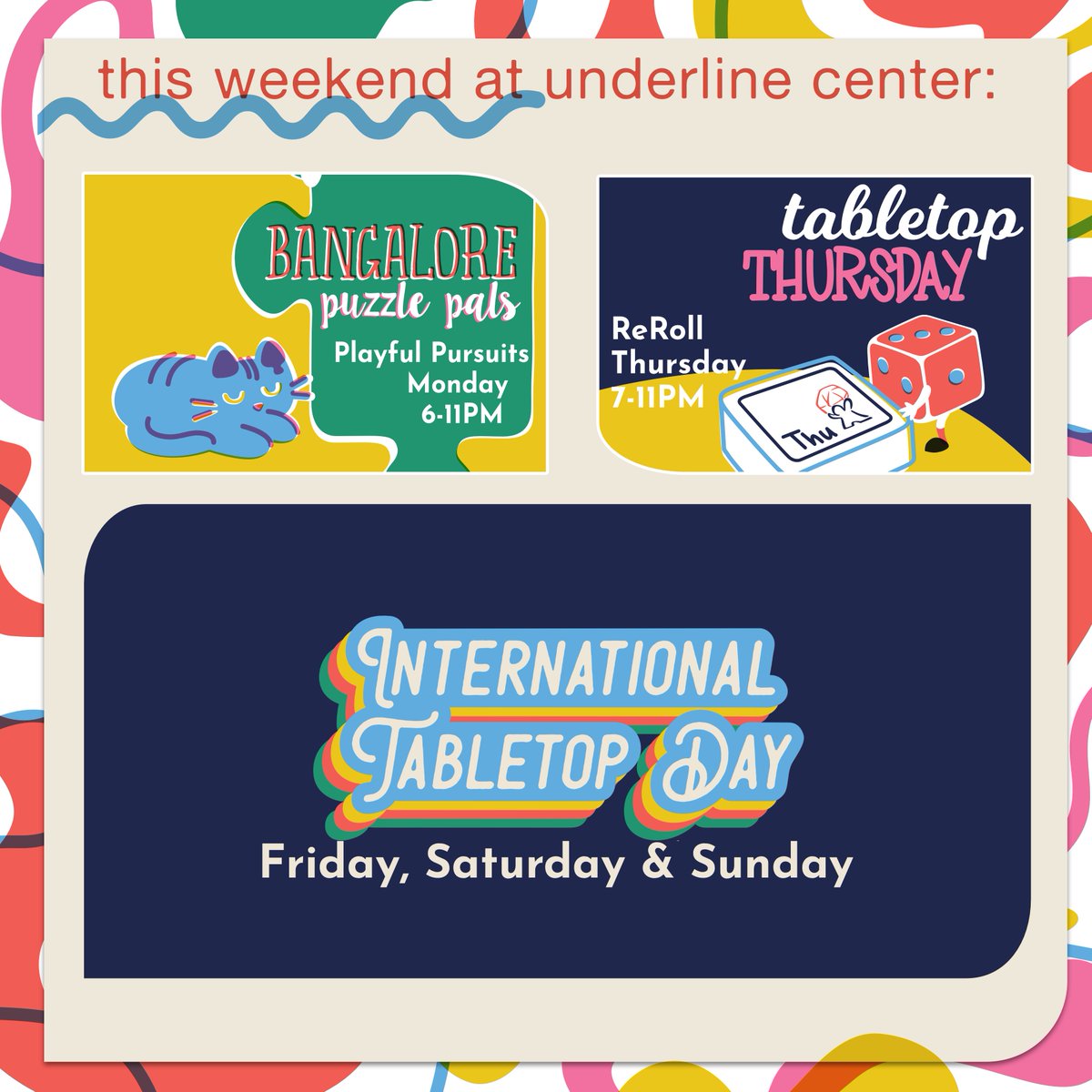 We have some staple events every week, and then try and add some icing to the cake on top. 

So, those events are: 

• Mondays for Jigsaw Puzzles w/ Bangalore Puzzle Pals
• 1st &amp; 3rd Wednesdays for Whimsical Wednesdays' Improv Jams w/ Improvlore
and
• Tabletop Thursdays