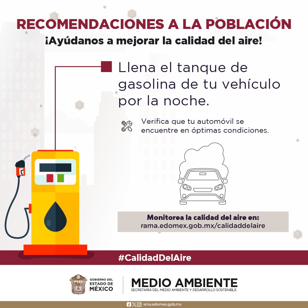 ¡Mejoremos la calidad del aire! Recuerda llenar el tanque de gasolina de tu vehículo por la noche, evita la quema de basura, pirotecnia y leña.