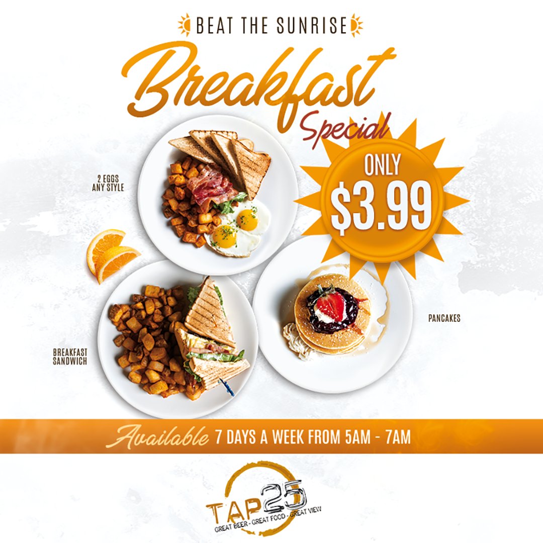 Rise and shine, early birds! Start your day the right way with our unbeatable Sunrise Breakfast at Tap 25! For just $3.99, from 5 am - 7 am daily, indulge in a delicious morning spread that'll fuel your day and keep you winning!