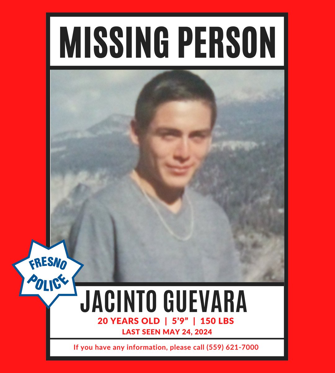 20-year-old Jacinto Guevara was reported missing on Friday May 24th. Jacinto lives in the area of First Street and Clinton Avenue. Jacinto is 5’ 9” tall and weighs 150 lbs.

IF SEEN, PLEASE CALL THE FRESNO POLICE DEPARTMENT AT (559) 621-7000