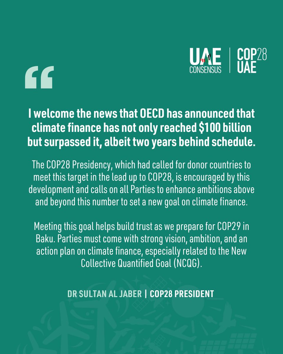 COP28 President, Dr. Sultan Al Jaber, welcomes the @OECD announcement that climate finance has not only reached $100 billion but surpassed it. Dr. Al Jaber calls on all Parties to raise ambitions to set a new goal on climate finance and highlights that finance is a critical