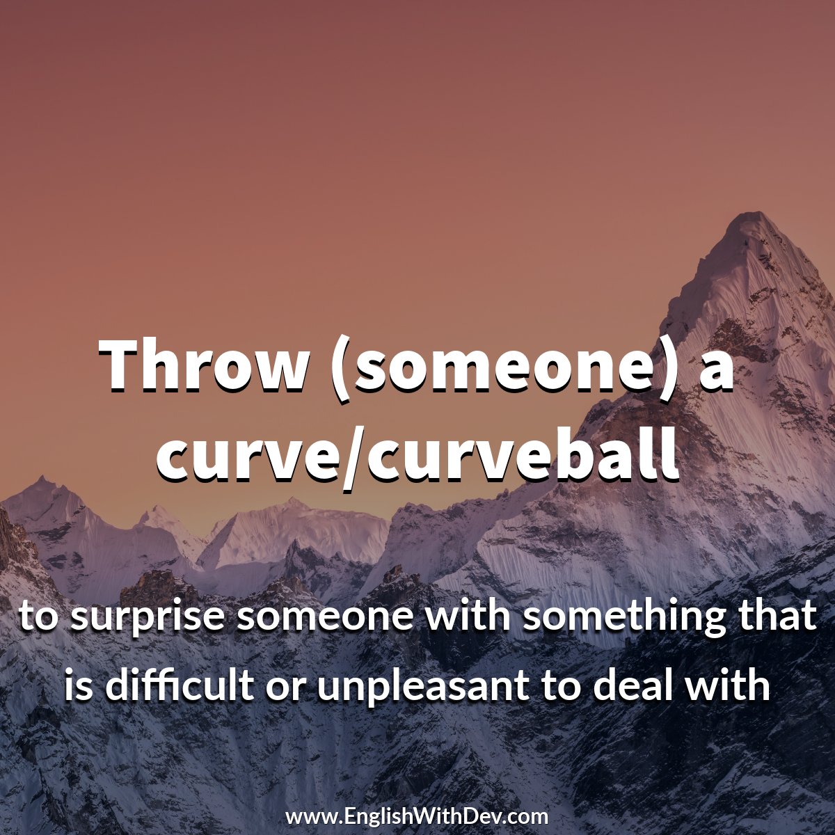 Throw (someone) a curve/curveball - to surprise someone with something that is difficult or unpleasant to deal with

Example - Mother Nature threw us a curve ball last winter with record-breaking amounts of snow.

#idioms #idiom #englishidioms #throwacurveball #englishteacher