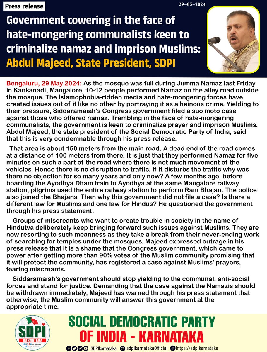 Press Release Government cowering in the face of hate-mongering communalists keen to criminalize namaz and imprison Muslims: Abdul Majeed, State President, SDPI Bengaluru, 29 May 2024: As the mosque was full during Jumma Namaz last Friday in Kankanadi, Mangalore, 10-12 people